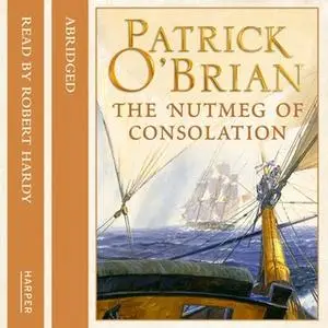 «The Nutmeg of Consolation» by Patrick O’Brian