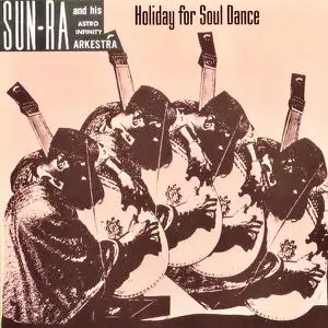 Sun Ra And His Astro Infinity Arkest - Holiday For Soul Dance (1970/2022) [Official Digital Download 24/96]