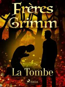 «La Tombe» by Frères Grimm