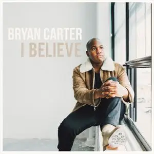 Bryan Carter - I Believe (2022) [Official Digital Download]