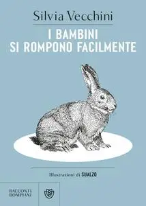 Silvia Vecchini - I bambini si rompono facilmente