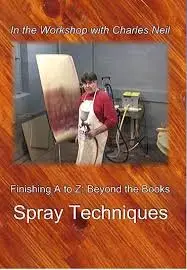 Workshop of Charles Neil - Finishing A to Z Part-7 - Spray Techniques [repost]