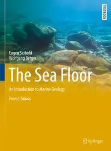 The Sea Floor: An Introduction to Marine Geology, Fourth Edition
