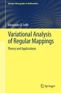 Variational Analysis of Regular Mappings: Theory and Applications