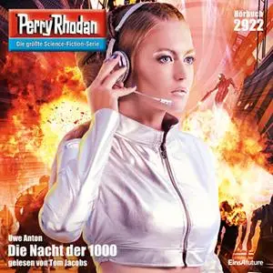 «Perry Rhodan - Episode 2922: Die Nacht der 1000» by Uwe Anton