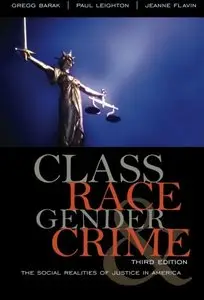 Class, Race, Gender, and Crime: The Social Realities of Justice in America by Paul Leighton