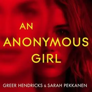 «An Anonymous Girl» by Sarah Pekkanen,Greer Hendricks