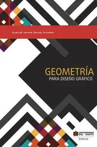 «Geometría para diseño gráfico» by Carlos Rojas Álvarez