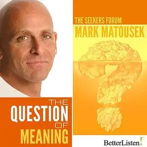 «The Question of Meaning» by Mark Matousek