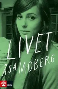 «Livet» by Åsa Moberg