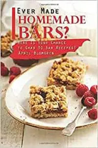 Ever Made Homemade Bars?: Here Is Your Chance to Grab 30 Bar Recipes!