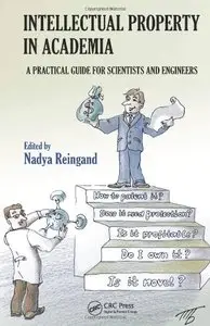 Intellectual Property in Academia: A Practical Guide for Scientists and Engineers