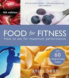 Food for Fitness: How to Eat for Maximum Performance, 4th Edition