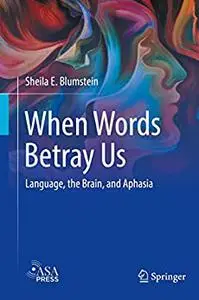 When Words Betray Us: Language, the Brain, and Aphasia