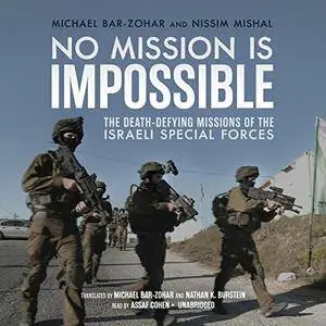 No Mission Is Impossible: The Death-Defying Missions of the Israeli Special Forces [Audiobook]