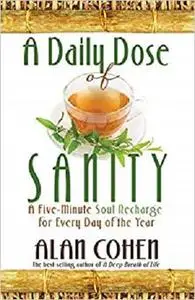 A Daily Dose of Sanity: A Five-Minute Soul Recharge for Every Day of the Year
