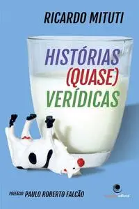 «Histórias (Quase) Verídicas» by Ricardo Mituti