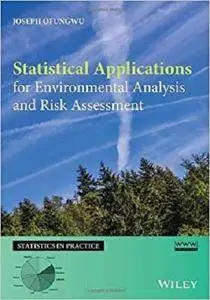 Statistical Applications for Environmental Analysis and Risk Assessment (Statistics in Practice)