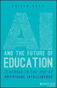 AI and the Future of Education: Teaching in the Age of Artificial Intelligence