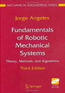 Fundamentals of Robotic Mechanical Systems: Theory, Methods, and Algorithms (repost)