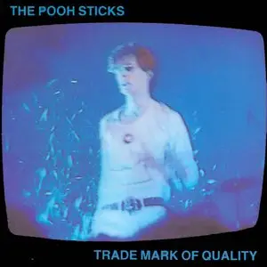 The Pooh Sticks - Trade Mark Of Quality (1989) {1991 Fierce} **[RE-UP]**
