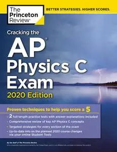 Cracking the AP Physics C Exam, 2020 Edition: Practice Tests & Proven Techniques to Help You Score a 5