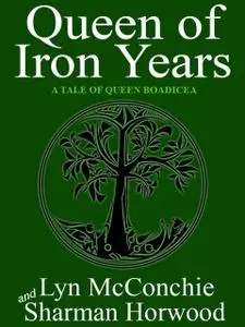 «Queen of Iron Years» by Lyn McConchie, Sharman Horwood