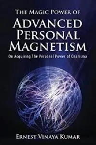 The Magic Power of Advanced Personal Magnetism