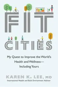 Fit Cities: My Quest to Improve the World's Health and Wellness—Including Yours