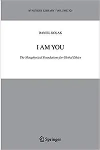 I Am You: The Metaphysical Foundations for Global Ethics (Repost)