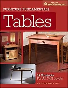 Furniture Fundamentals - Tables: 17 Projects For All Skill Levels
