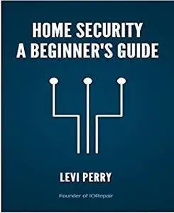 Home Security - A Beginner's Guide [Kindle Edition]