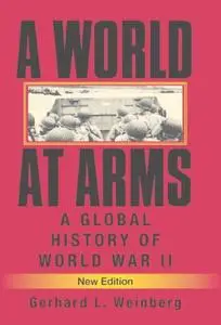 A World at Arms: A Global History of World War II, 2nd Edition