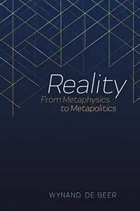 Reality: From Metaphysics to Metapolitics