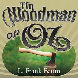 «The Tin Woodman of Oz» by L. Frank Baum