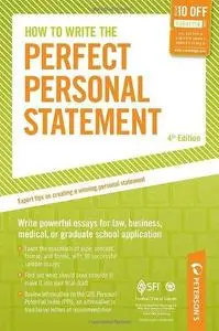 How to Write the Perfect Personal Statement: Write powerful essays for law, business, medical, or graduate school application