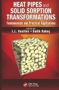 Heat Pipes and Solid Sorption Transformations: Fundamentals and Practical Applications