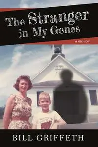 «The Stranger in My Genes» by Bill Griffeth