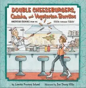 Double Cheeseburgers, Quiche, and Vegetarian Burritos: American Cooking from the 1920s Through Today (repost)