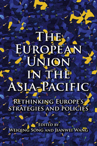 The European Union in the Asia-Pacific : Rethinking Europe’s Strategies and Policies