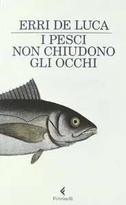 I pesci non chiudono gli occhi di Erri De Luca