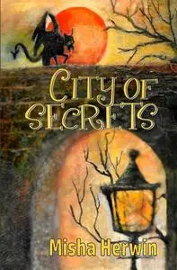 «City of Secrets» by Misha Herwin