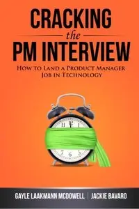 Cracking the PM Interview: How to Land a Product Manager Job in Technology (Repost)