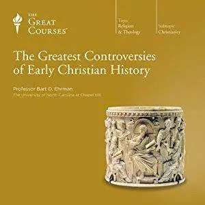 The Greatest Controversies of Early Christian History [Audiobook] (Repost)
