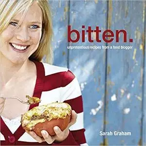 Bitten: Unpretentious Recipes from a Food Blogger