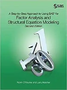 A Step-by-Step Approach to Using SAS for Factor Analysis and Structural Equation Modeling