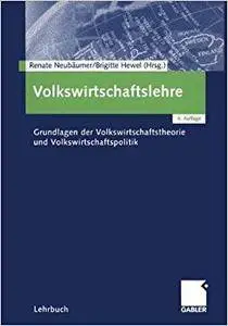 Volkswirtschaftslehre: Grundlagen der Volkswirtschaftstheorie und Volkswirtschaftspoliti