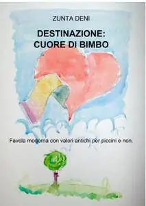 DESTINAZIONE: CUORE DI BIMBO