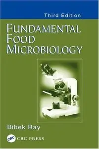 Fundamental Food Microbiology, Third Edition by Bibek Ray