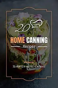 20 EASY HOME CANNING RECIPES: A DIY EASY RECIPES YOU CAN TRY AT HOME